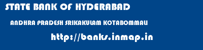 STATE BANK OF HYDERABAD  ANDHRA PRADESH SRIKAKULAM KOTABOMMALI   banks information 